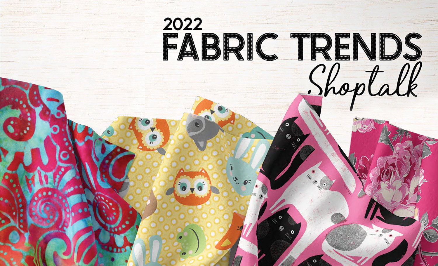 2022 Fabric Trends Shoptalk - Winter Edition 1-1-1