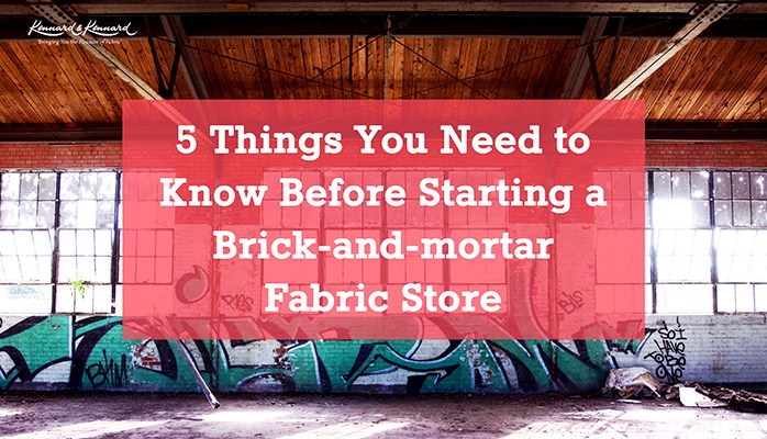 5 Things you need to know before starting a bricks-and-mortar fabric shop